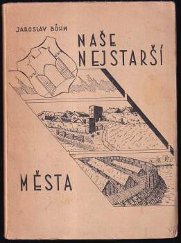 Jaroslav Böhm: Naše nejstarší města