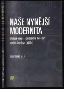 Jaroslav Krejčí: Naše nynější modernita : (diskuse o dějinné perspektivě modernity v pojetí Jaroslava Krejčího)