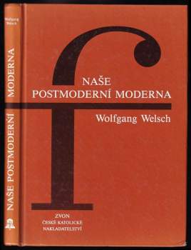 Wolfgang Welsch: Naše postmoderní moderna