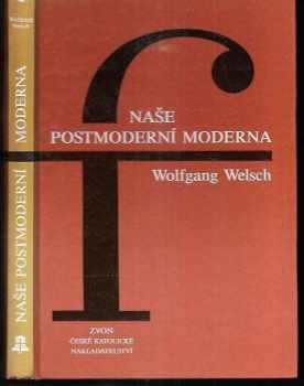 Wolfgang Welsch: Naše postmoderní moderna