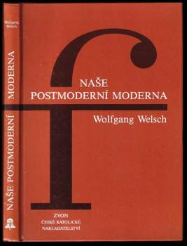 Wolfgang Welsch: Naše postmoderní moderna