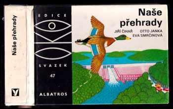 Naše přehrady - Jiří Čihař, Otto Janka (1978, Albatros) - ID: 801572