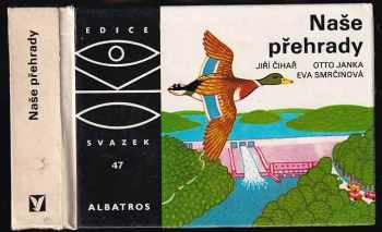 Naše přehrady - Jiří Čihař, Otto Janka (1978, Albatros) - ID: 585065