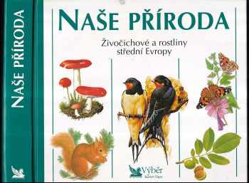 Naše příroda : živočichové a rostliny střední Evropy (2000, Reader's Digest Výběr) - ID: 728461