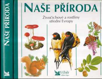 Naše příroda : živočichové a rostliny střední Evropy (2000, Reader's Digest Výběr) - ID: 733336
