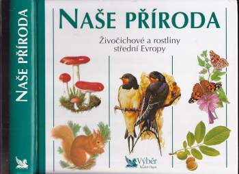 Naše příroda : živočichové a rostliny střední Evropy (2000, Reader's Digest Výběr) - ID: 793071