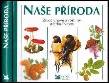 Naše příroda : živočichové a rostliny střední Evropy (2000, Reader's Digest Výběr) - ID: 568935