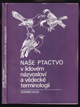 Naše ptactvo v lidovém názvosloví a vědecké terminologii