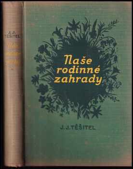 Jan Josef Těšitel: Naše rodinné zahrady