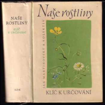 Naše rostliny : klíč k určování - Jan Martinovský, Jan Otakar Martinovský, O Fäber, B Kuril (1959, Státní zemědělské nakladatelství) - ID: 175635