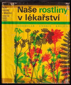 Jaroslav Korbelář: Naše rostliny v lékařství