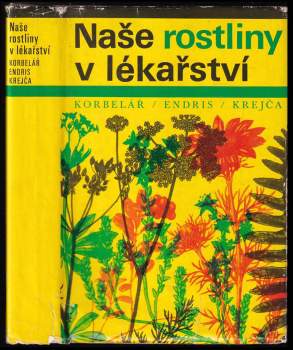 Jaroslav Korbelář: Naše rostliny v lékařství