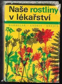 Jaroslav Korbelář: Naše rostliny v lékařství