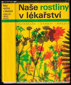 Naše rostliny v lékařství - Zdeněk Endris, Jaroslav Korbelář (1970, Avicenum) - ID: 101871
