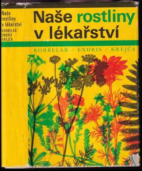 Naše rostliny v lékařství - Jaroslav Korbelář, Zdeněk Endris (1970, Avicenum) - ID: 823207