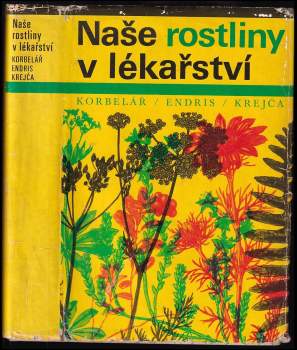 Naše rostliny v lékařství - Jaroslav Korbelář, Zdeněk Endris (1970, Avicenum) - ID: 823849