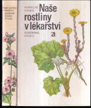 Naše rostliny v lékařství - Zdeněk Endris, Jaroslav Korbelář (1981, Avicenum) - ID: 70705