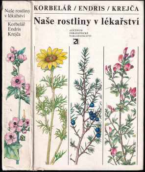 Naše rostliny v lékařství - Zdeněk Endris, Jaroslav Korbelář (1974, Avicenum) - ID: 2364174