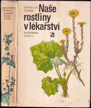 Jaroslav Korbelář: Naše rostliny v lékařství