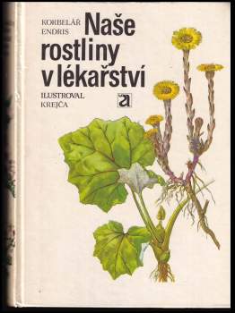Jaroslav Korbelář: Naše rostliny v lékařství