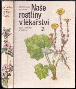 Jaroslav Korbelář: Naše rostliny v lékařství