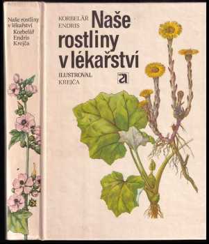 Zdeněk Endris: Naše rostliny v lékařství