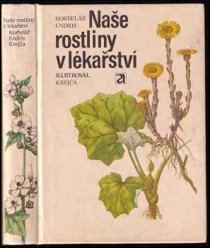Naše rostliny v lékařství - Jaroslav Korbelář, Zdeněk Endris (1981, Avicenum) - ID: 778951