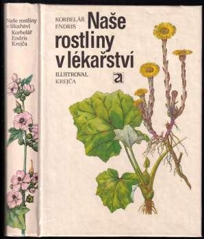 Naše rostliny v lékařství - Jaroslav Korbelář, Zdeněk Endris (1981, Avicenum) - ID: 779085