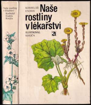 Jaroslav Korbelář: Naše rostliny v lékařství