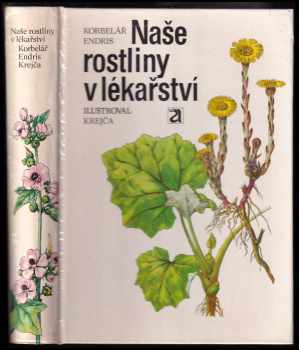Naše rostliny v lékařství - Zdeněk Endris, Jaroslav Korbelář (1985, Avicenum) - ID: 447109