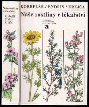 Jaroslav Korbelář: Naše rostliny v lékařství