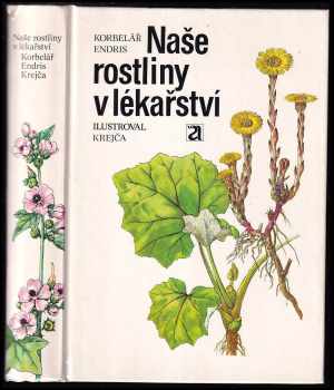 Naše rostliny v lékařství - Zdeněk Endris, Jaroslav Korbelář (1990, Avicenum) - ID: 486583