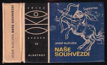 Naše souhvězdí : Mytologické podoby souhvězdí vybrány z díla Albrechta Dürera - Josip Kleczek (1973, Albatros) - ID: 112322