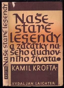 Kamil Krofta: Naše staré legendy a začátky našeho duchovního života