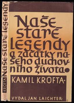 Kamil Krofta: Naše staré legendy a začátky našeho duchovního života