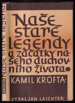 Kamil Krofta: Naše staré legendy a začátky našeho duchovního života