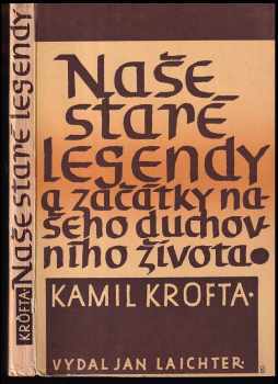 Naše staré legendy a začátky našeho duchovního života - Kamil Krofta (1947, Jan Laichter) - ID: 500336