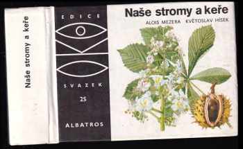 Naše stromy a keře - Alois Mezera (1989, Albatros) - ID: 737423