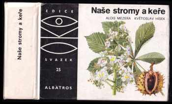 Naše stromy a keře - Alois Mezera (1989, Albatros) - ID: 483654