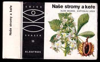 Alois Mezera: Naše stromy a keře