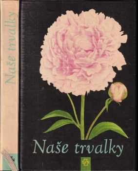 Milada Opatrná: Naše trvalky