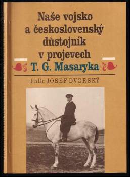 Naše vojsko a československý důstojník v projevech T. G. Masaryka
