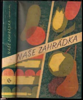 Naše zahrádka - Josef Kutina (1965, Státní zemědělské nakladatelství) - ID: 778791