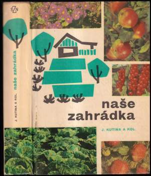 Naše zahrádka - Josef Kutina (1968, Státní zemědělské nakladatelství) - ID: 759682