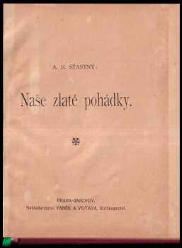 Alfons Bohumil Šťastný: Naše zlaté pohádky