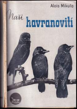Alois Mikula: Naši havranovití