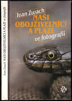 Ivan Zwach: Naši obojživelníci a plazi ve fotografii