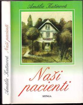 Amálie Kutinová: Naši pacienti