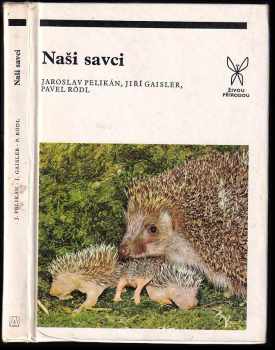 Naši savci - Jiří Gaisler, Pavel Rödl, Jaroslav Pelikán (1979, Academia) - ID: 308853