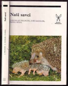 Naši savci - Jiří Gaisler, Pavel Rödl, Jaroslav Pelikán (1979, Academia) - ID: 376107